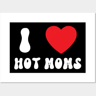 I Love Heart Hot Moms Posters and Art